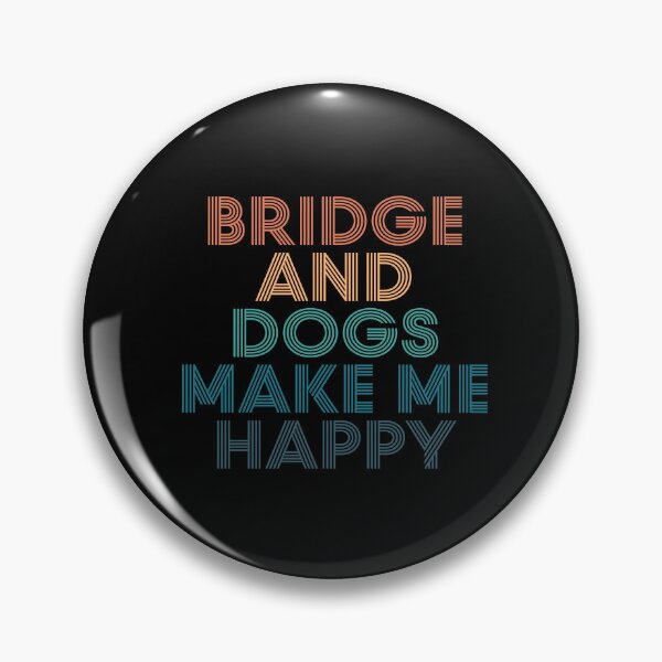 Item preview, Bridge And Dogs Make Me Happy- Gift for Bridge & Dogs Fans designed and sold by kindxinn.