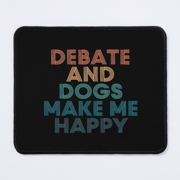 Item preview, Debate And Dogs Make Me Happy- Gift for Debate & Dogs Fans designed and sold by kindxinn.
