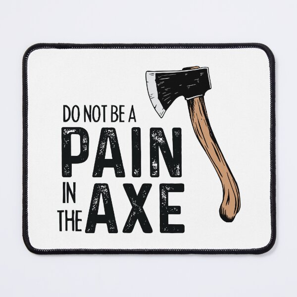 Item preview, Pain in the Axe Funny designed and sold by Mansn.