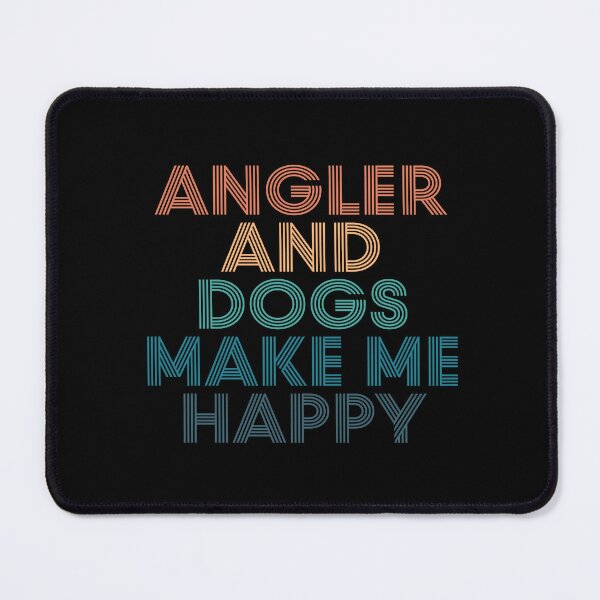 Item preview, Angler And Dogs Make Me Happy- Gift for Angler & Dogs Fans designed and sold by kindxinn.