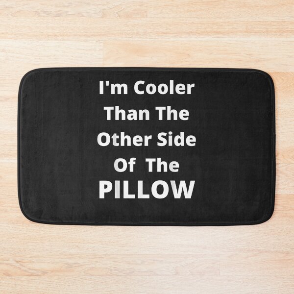 Item preview, I'm Cooler Than The Other Side Of The PILLOW designed and sold by hahnjxpointsa.
