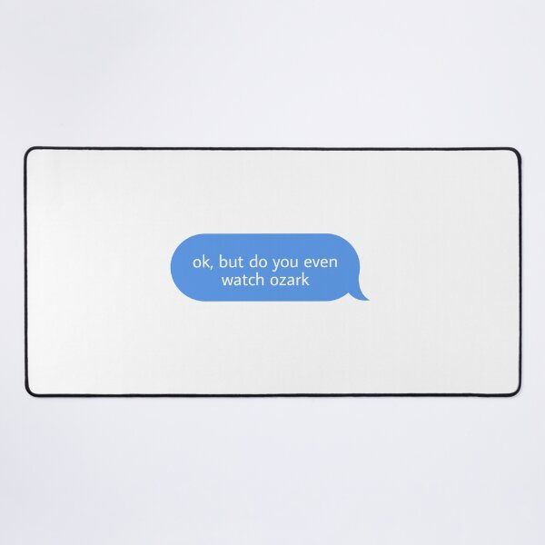 Item preview, ok but do you even watch ozark  designed and sold by Textcallout.
