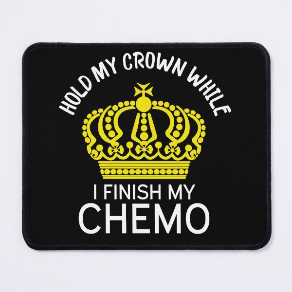 Item preview, Hold My Crown While I Finish My Chemo designed and sold by beefrancky.