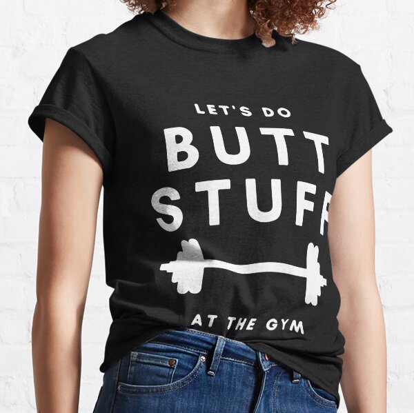 I Only Do Butt Stuff at the Gym, Black, Tee Shirt, Mens, Guys, Organic,  Cotton, Shirt, Tshirt, Gym, Workout, Funny, Slogan 