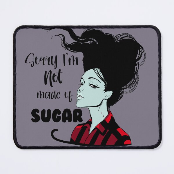 Item preview, Not made of Sugar designed and sold by CalistaK.