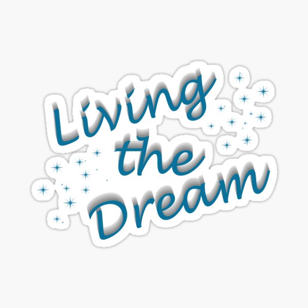 Item preview, Living the Dream designed and sold by disastermuppet.