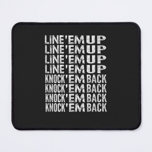 Item preview, Line 'Em Up, Knock 'Em Back, Distressed Look designed and sold by hahnjxpointsa.