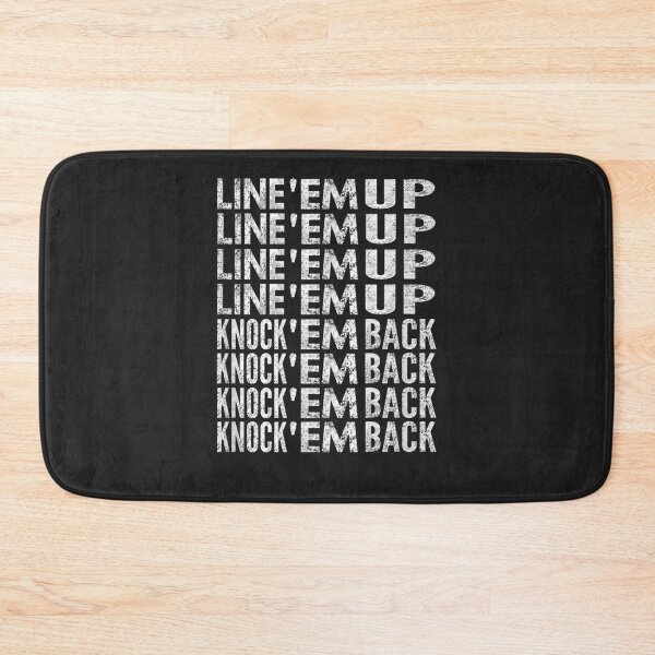 Item preview, Line 'Em Up, Knock 'Em Back, Distressed Look designed and sold by hahnjxpointsa.