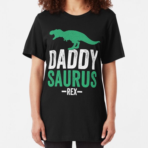 Daddy Saurus Rex - Father's Day - Dad Life Slim Fit T-Shirt