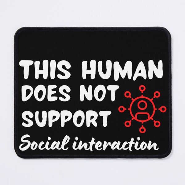 Item preview, This human does not support social interaction. Funny, Sarcastic designed and sold by AllYourDesigns.