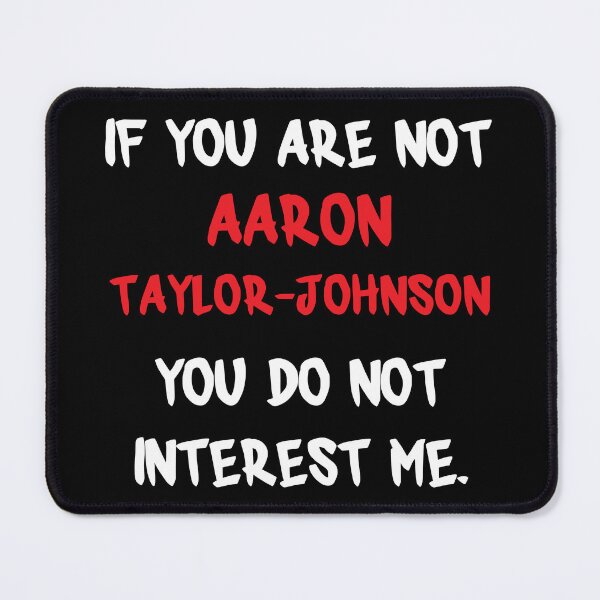 Item preview, Aaron Taylor-Johnson - If you are not designed and sold by 2Girls1Shirt.