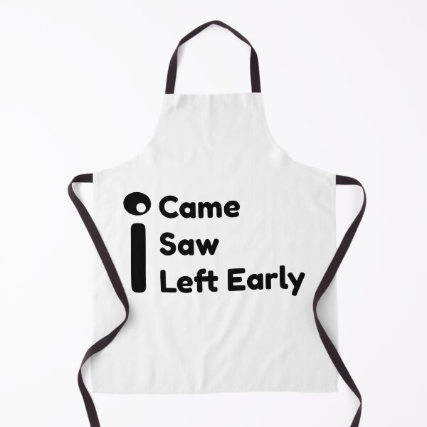 Item preview, I Came I Saw I left Early designed and sold by AR ALFARIZI STUDIO.