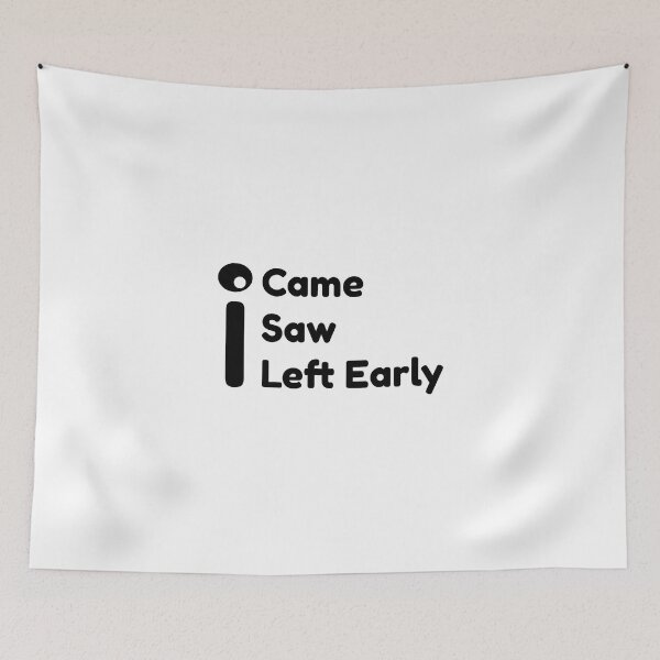 Item preview, I Came I Saw I left Early designed and sold by AR ALFARIZI STUDIO.