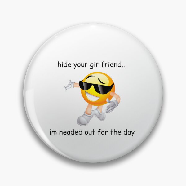 Item preview, hide your girlfriend... im headed out for the day designed and sold by IMakeZeroSense.