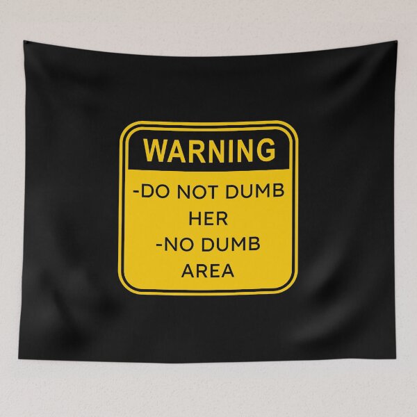 Item preview, Warning, do not dumb her, no dumb area designed and sold by Cheerful Designs.