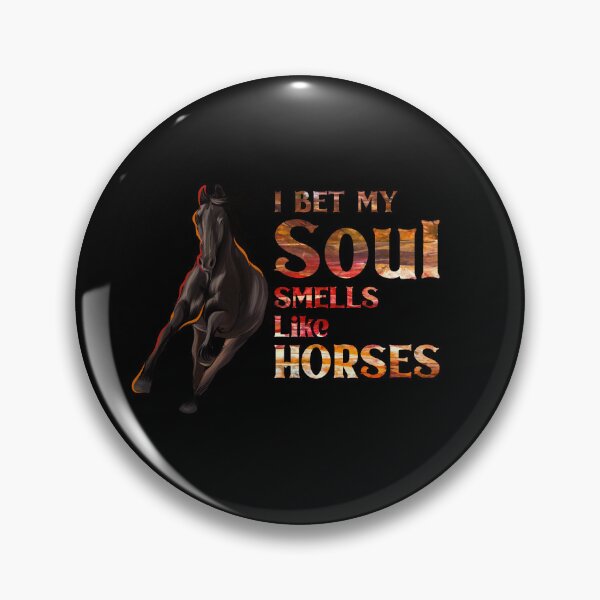 Item preview, I Bet My Soul Smells Like Horses Horse Lover Art designed and sold by Dressed For  Duty.