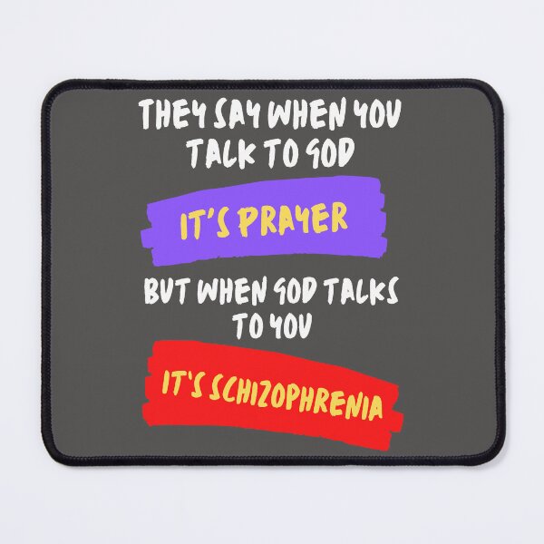 Item preview, They say when you talk to God it's prayer, but when God talks to you it's schizophrenia designed and sold by TheVarc.