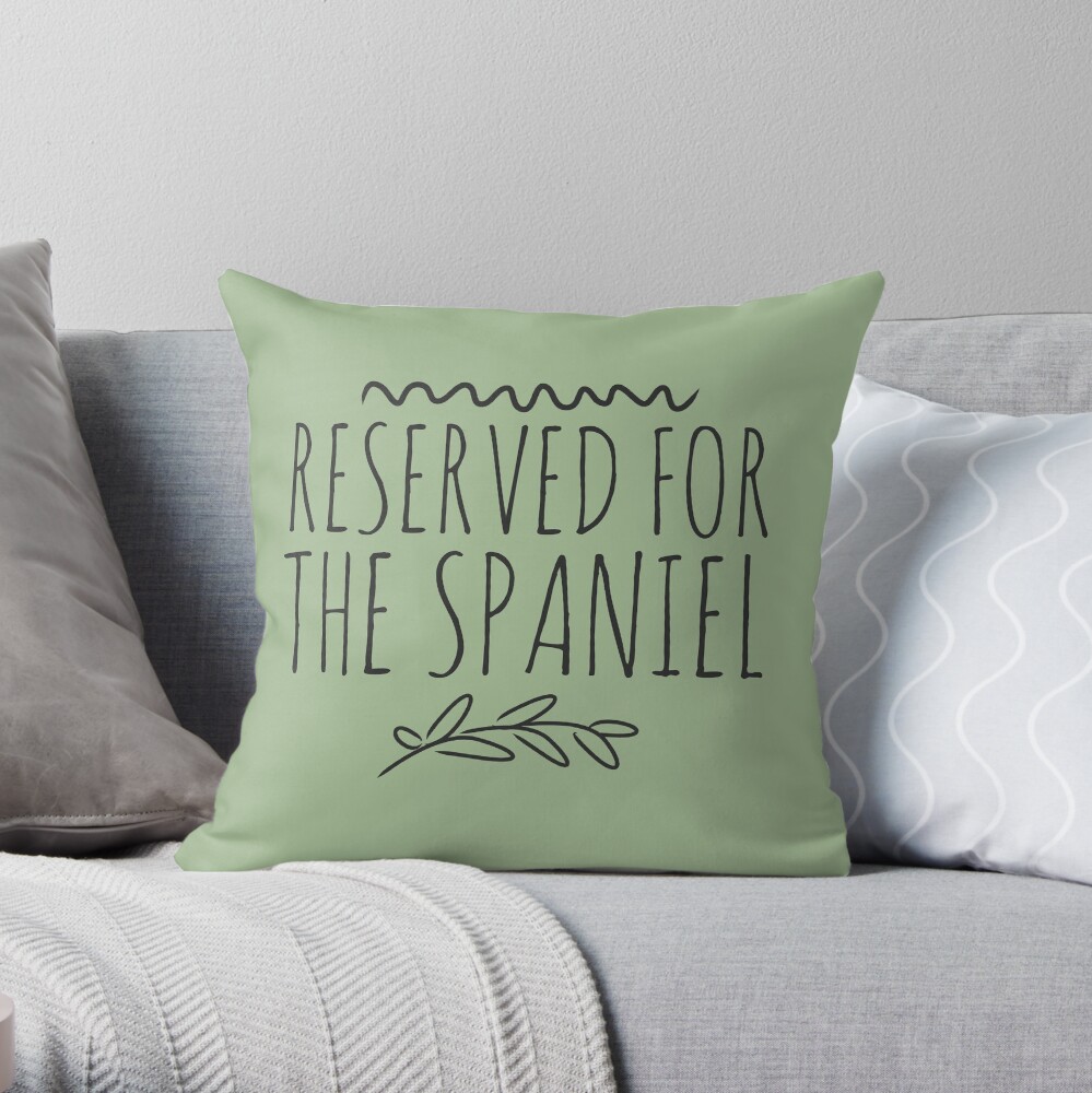 Reserved for the spaniel. Throw Pillow