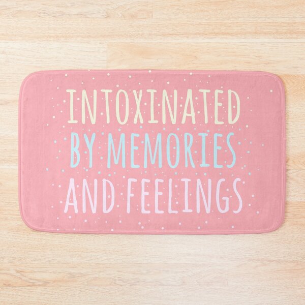 Item preview, Intoxicated by Memories and Feelings. Sweet sayings for sweet people. designed and sold by Boogosh.