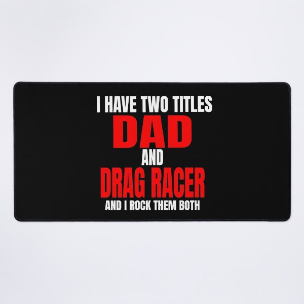 Item preview, I Have Two Titles Dad and Drag Racer and I Rock Them Both Daddy Race Car Father Racer Motorsports Racetrack Drag Strip Drag Racing Race Track Grudge Racing Car Racer Fathers Day designed and sold by CarantinedChaos.