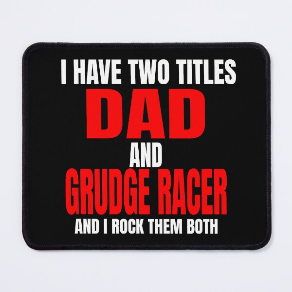 Item preview, I Have Two Titles Dad and Grudge Racer and I Rock Them Both Daddy Race Car Father Racer Motorsports Racetrack Drag Strip Drag Racing Race Track Grudge Racing Car Racer Fathers Day designed and sold by CarantinedChaos.