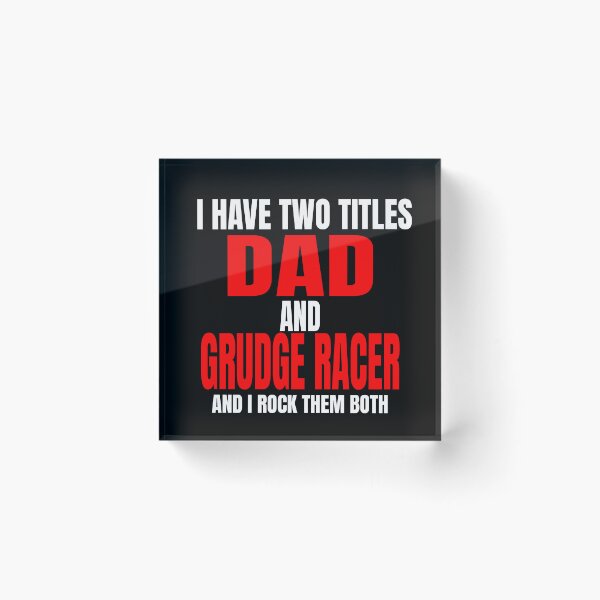Item preview, I Have Two Titles Dad and Grudge Racer and I Rock Them Both Daddy Race Car Father Racer Motorsports Racetrack Drag Strip Drag Racing Race Track Grudge Racing Car Racer Fathers Day designed and sold by CarantinedChaos.