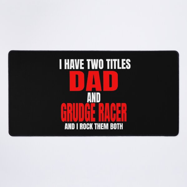 Item preview, I Have Two Titles Dad and Grudge Racer and I Rock Them Both Daddy Race Car Father Racer Motorsports Racetrack Drag Strip Drag Racing Race Track Grudge Racing Car Racer Fathers Day designed and sold by CarantinedChaos.