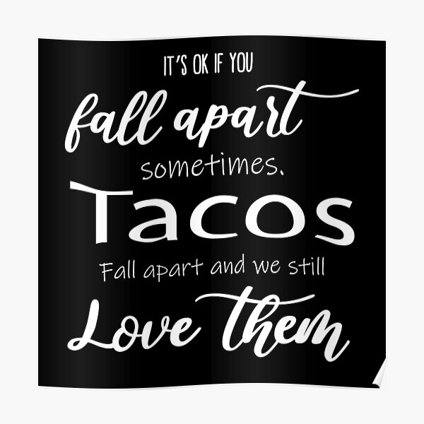 "It's Okay If You Fall Apart Sometimes Tacos Fall Apart And We Still Love Them ⭐⭐⭐⭐⭐" Poster for