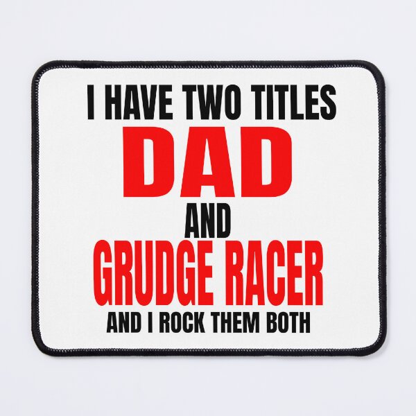 Item preview, I Have Two Titles Dad and Grudge Racer and I Rock Them Both Daddy Race Car Father Racer Motorsports Racetrack Drag Strip Drag Racing Grudge Racing Car Racer Fathers Day designed and sold by CarantinedChaos.