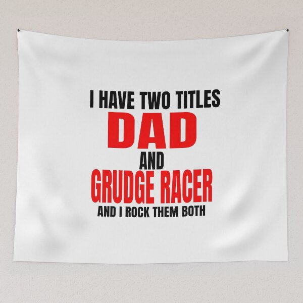 Item preview, I Have Two Titles Dad and Grudge Racer and I Rock Them Both Daddy Race Car Father Racer Motorsports Racetrack Drag Strip Drag Racing Grudge Racing Car Racer Fathers Day designed and sold by CarantinedChaos.