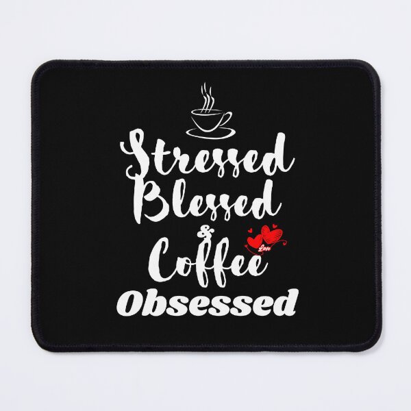 Item preview, Stressed Blessed and Coffee Obsessed designed and sold by theredsharp.