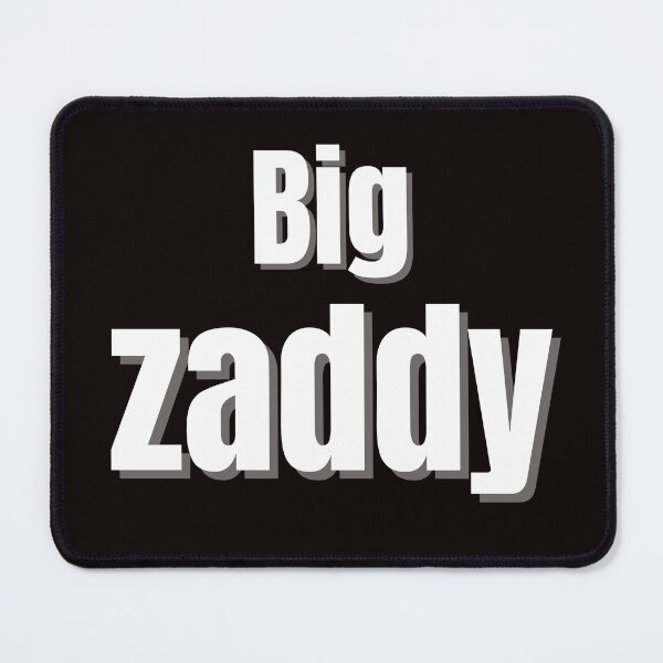Item preview, Big Zaddy - Fun take on a sexy daddy - Fine, hot dad! Funny Snarky Sarcastic Smart Novelty Unique Gifts designed and sold by soflanicole.