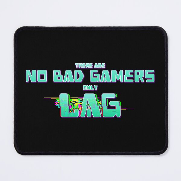 Item preview, There Are No Bad Gamers Only Lag designed and sold by JoseloRochaArt.