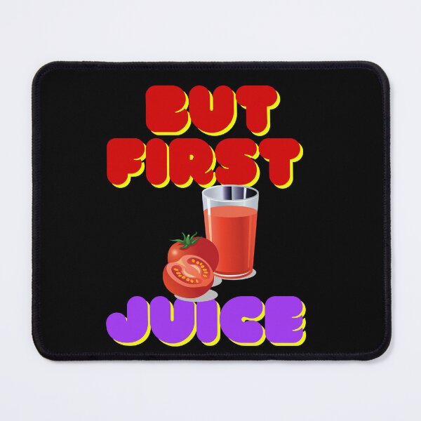 Item preview, But First Juice, Juice Lovers First Drink Tomato Juice designed and sold by SolSel ⭐⭐⭐⭐⭐.