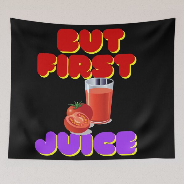Item preview, But First Juice, Juice Lovers First Drink Tomato Juice designed and sold by SolSel ⭐⭐⭐⭐⭐.