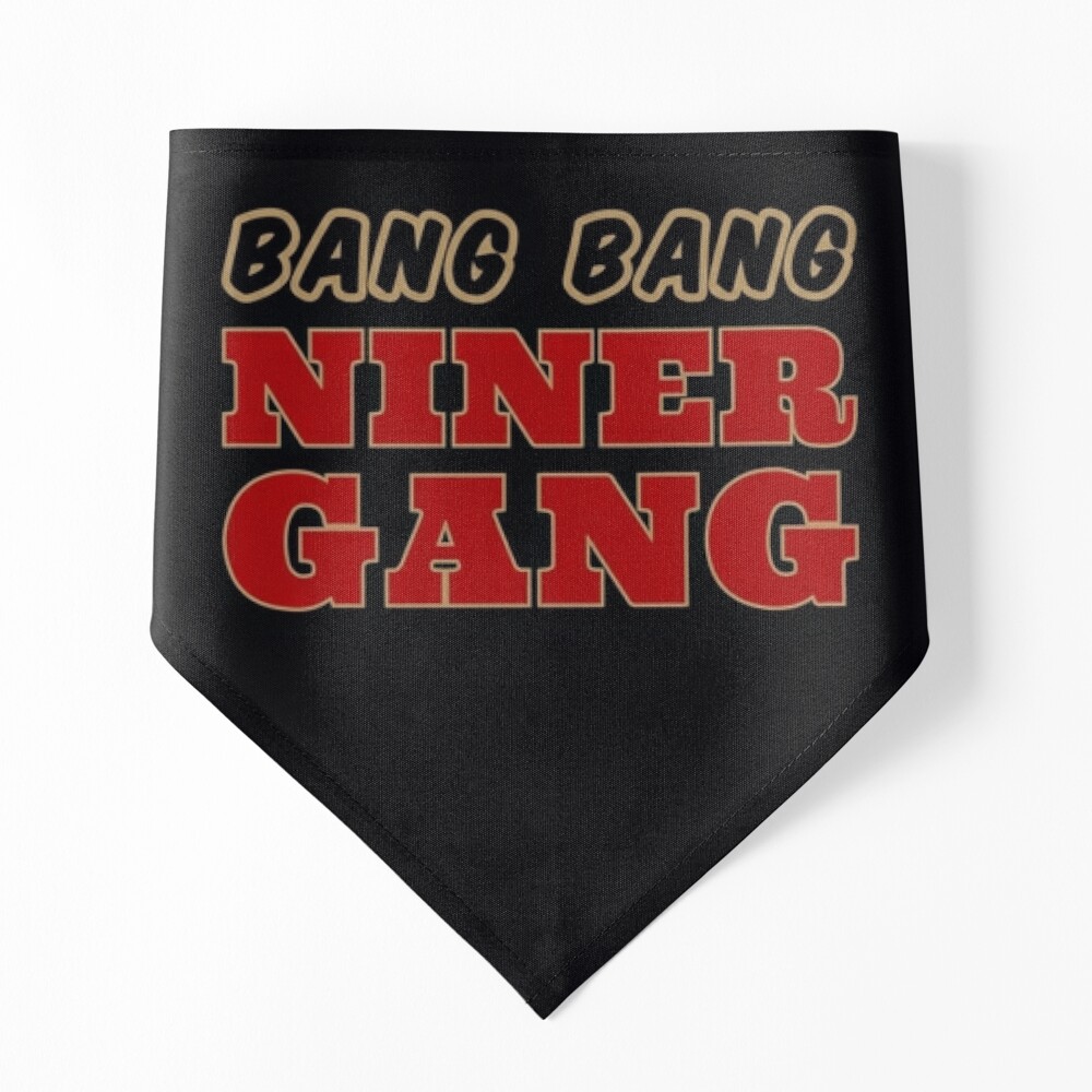 Bang Bang Niner Gang Football I - San Francisco Sports