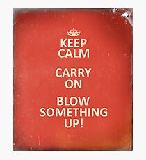 Keep Calm, Destroy! Photographic Print