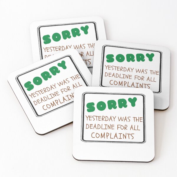 Item preview, Sorry, Yesterday Was The Deadline For All Complaints designed and sold by SpringPetals.