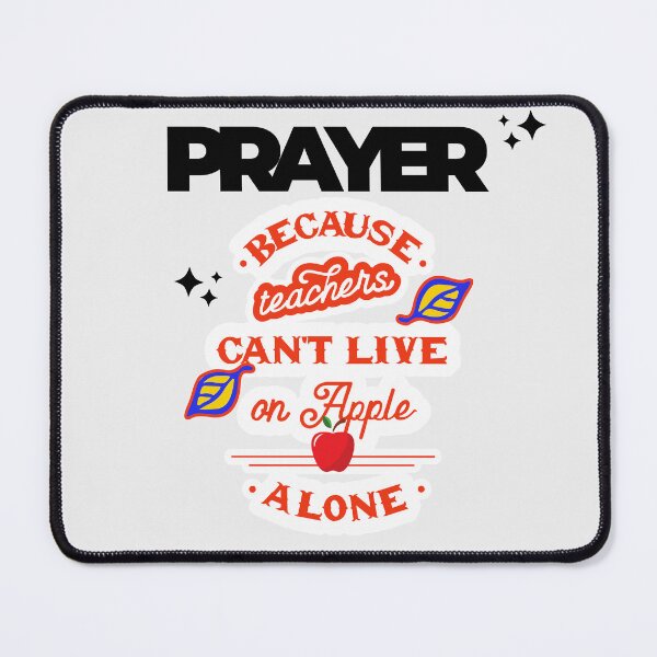 Item preview, Prayer, Because Teachers Can't Live on Apple Alone - Off-White and Black designed and sold by TheReporter1.