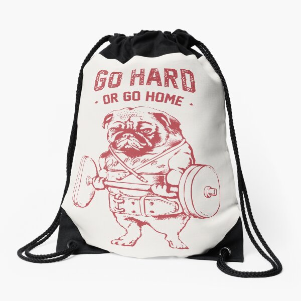 Go Hard or Go Home Pug Drawstring Bag
