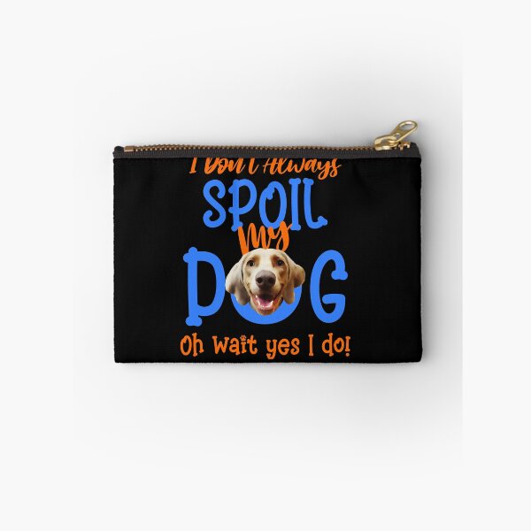 Item preview, I Don't Always Spoil Our Dog Funny Weimaraner  designed and sold by OliviaGbyKyro.