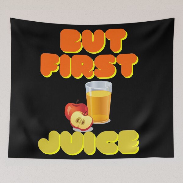 Item preview, But First Juice, Juice Lovers First Drink Apple Juice designed and sold by SolSel ⭐⭐⭐⭐⭐.