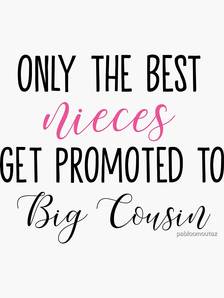 "only the best nieces get promoted to big cousin" Sticker for Sale by