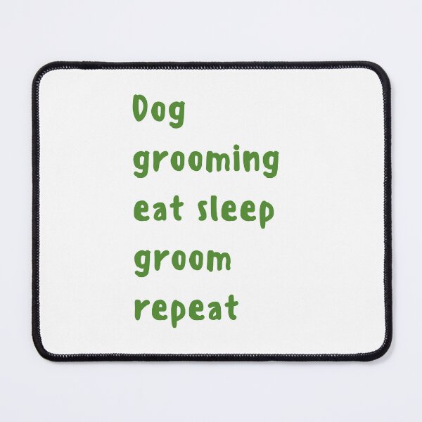 Item preview, Dog Grooming Eat Sleep Groom Repeat designed and sold by SportyDogShop.