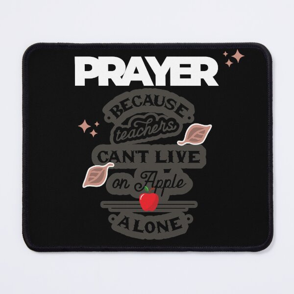 Item preview, Prayer, Because Teachers Can't Live on Apple Alone - Black and Gray designed and sold by TheReporter1.