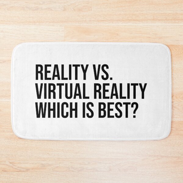 Item preview, Reality vs. Virtual Reality Which is best? designed and sold by ddawgdesigns.