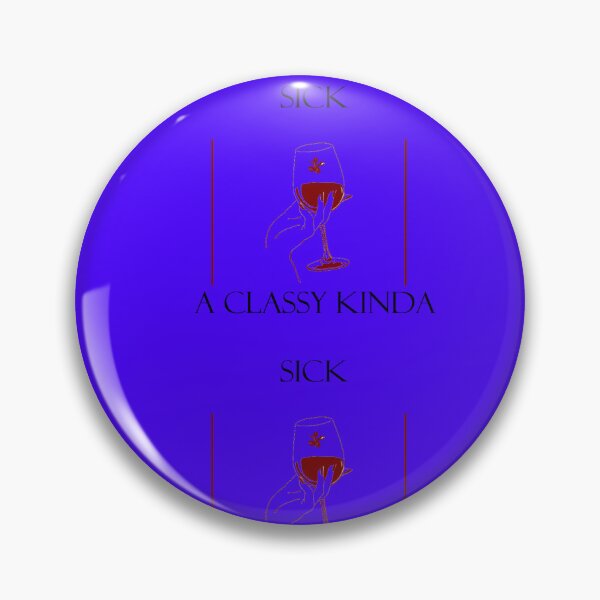 Item preview, A Classy Kinda Sick designed and sold by Tesla-Graves.