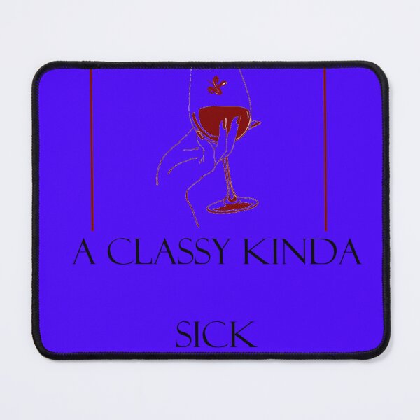 Item preview, A Classy Kinda Sick designed and sold by Tesla-Graves.