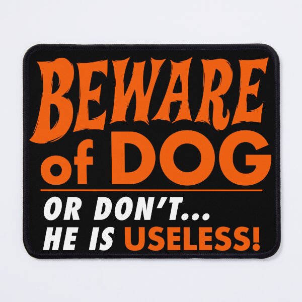 Item preview, Beware of Dog - He is Useless designed and sold by jublin.