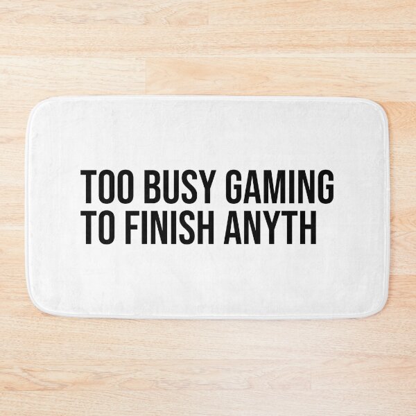 Item preview, Too Busy Gaming To Finish Anyth designed and sold by ddawgdesigns.